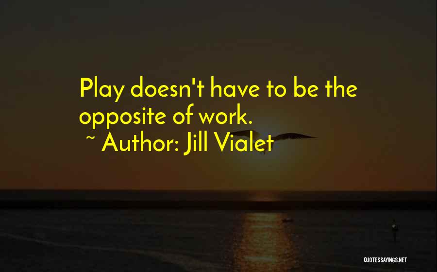 Jill Vialet Quotes 1119794