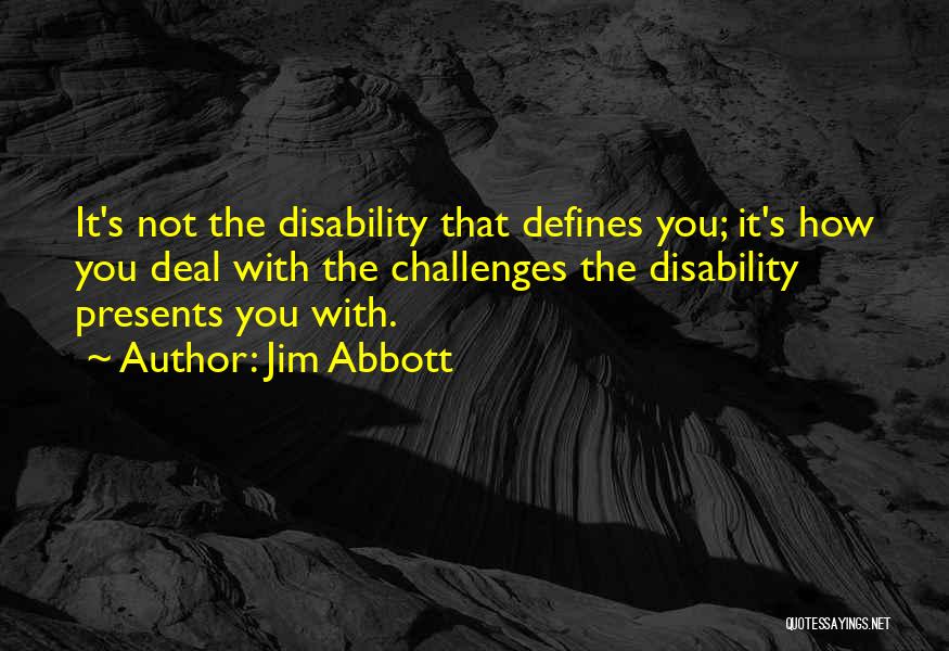 Jim Abbott Disability Quotes By Jim Abbott