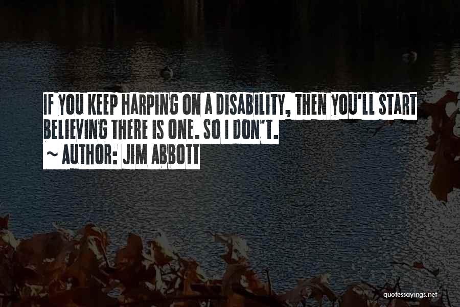 Jim Abbott Disability Quotes By Jim Abbott