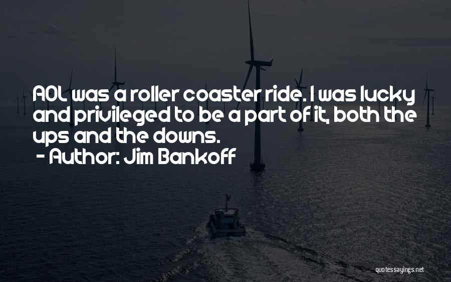 Jim Bankoff Quotes 1014576