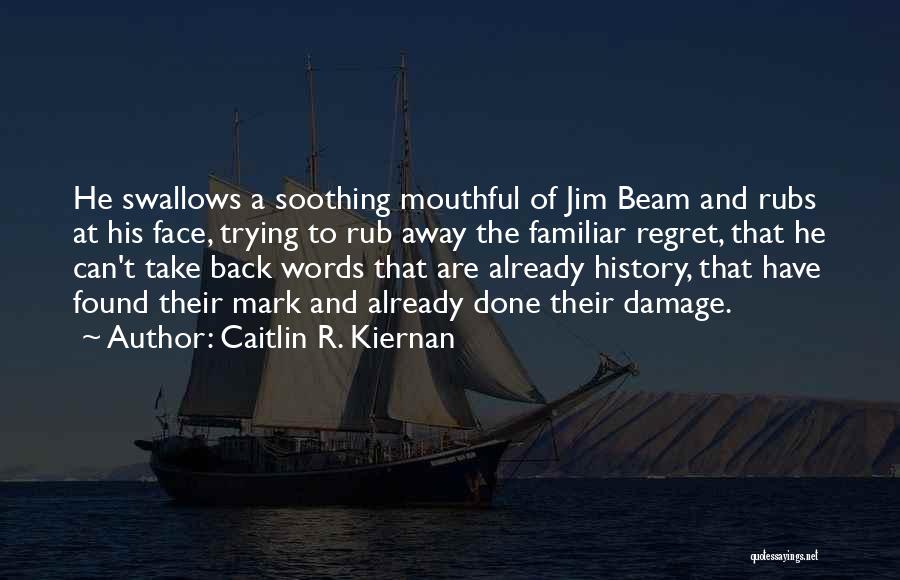 Jim Beam Quotes By Caitlin R. Kiernan