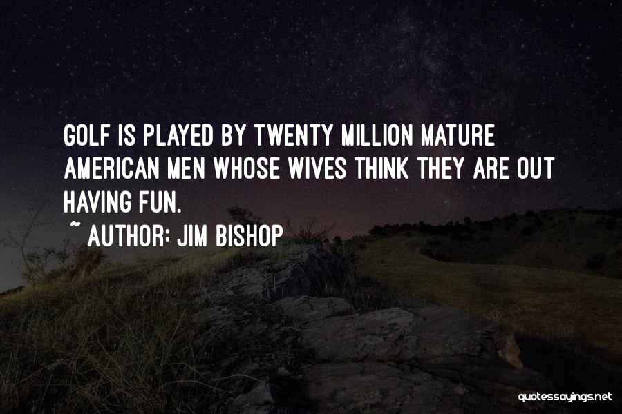 Jim Bishop Quotes 1222457