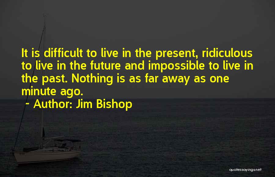 Jim Bishop Quotes 968462