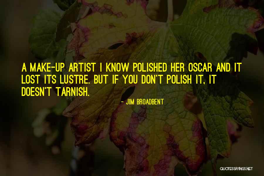 Jim Broadbent Quotes 566393 Jim Broadbent Quotes 566393