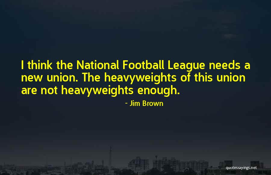 Jim Brown Football Quotes By Jim Brown