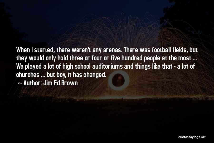 Jim Brown Football Quotes By Jim Ed Brown