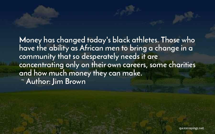 Jim Brown Quotes 1304550