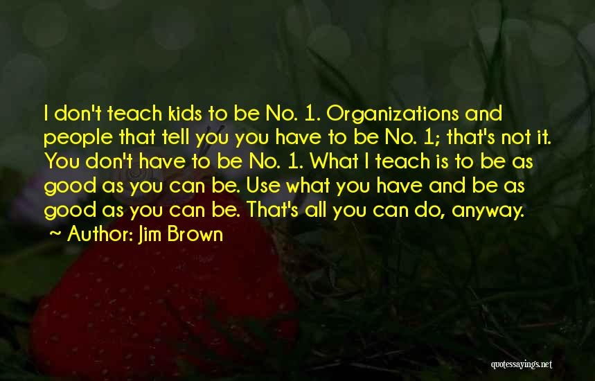 Jim Brown Quotes 354919