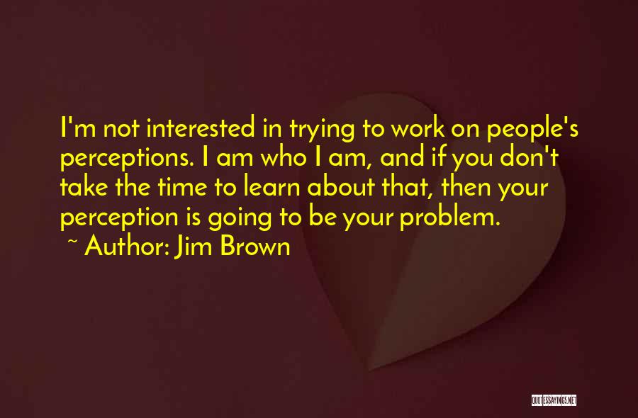 Jim Brown Quotes 702151