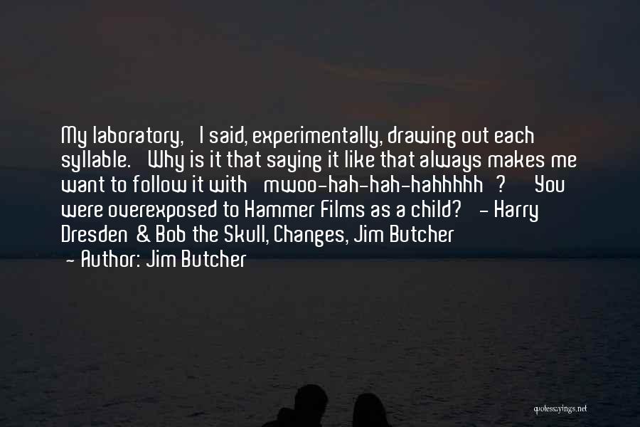 Jim Butcher Changes Quotes By Jim Butcher