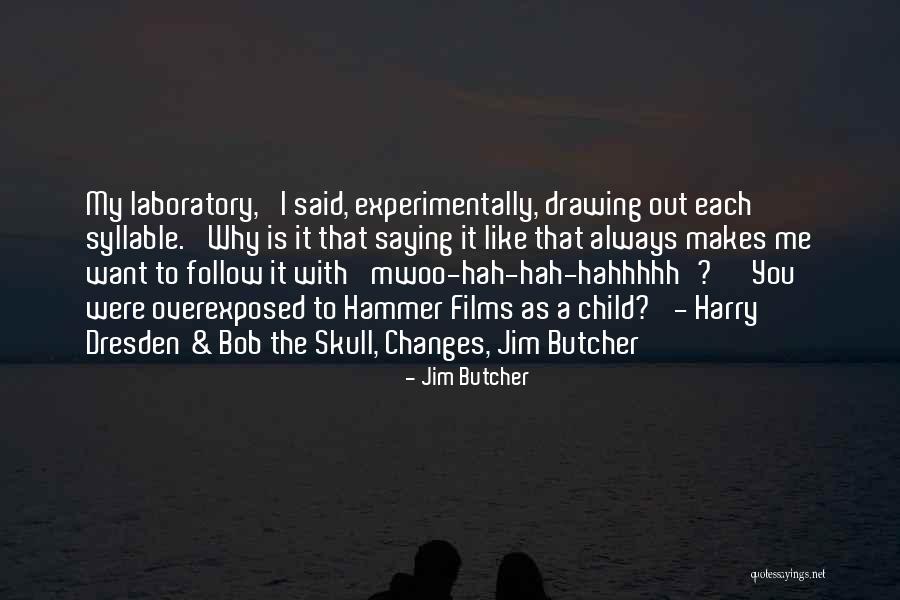 Jim Butcher Changes Quotes By Jim Butcher