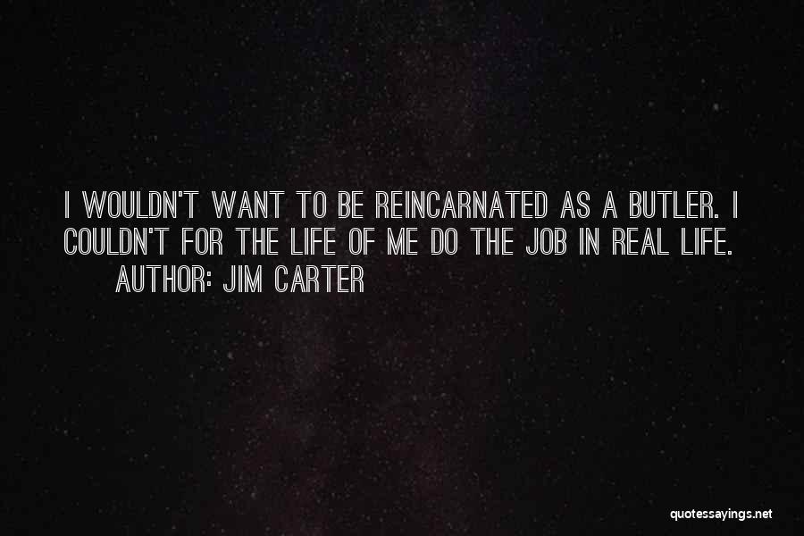 Jim Carter Quotes 1185249