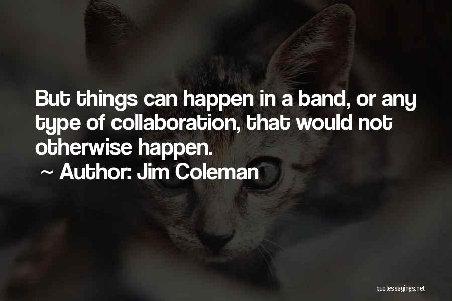 Jim Coleman Quotes 237167