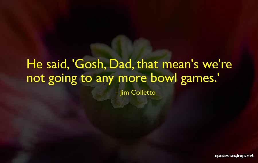 Jim Colletto Quotes 1346227 Jim Colletto Quotes 1346227