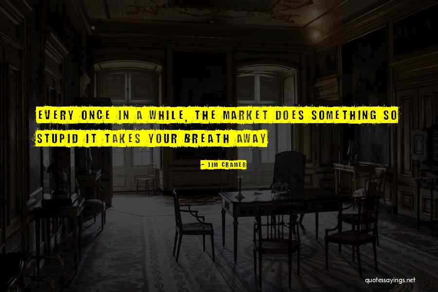 Jim Cramer Quotes 1120272 Jim Cramer Quotes 1120272