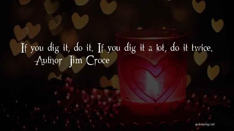 Jim Croce Quotes 1689026