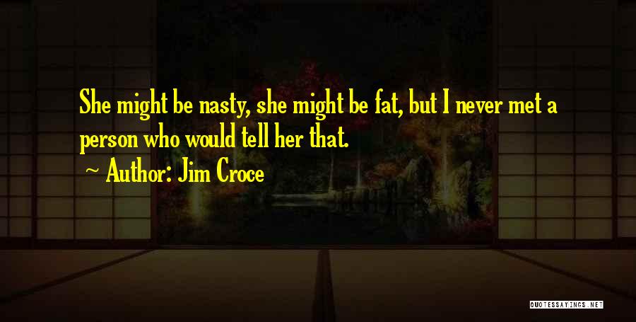 Jim Croce Quotes 2236785