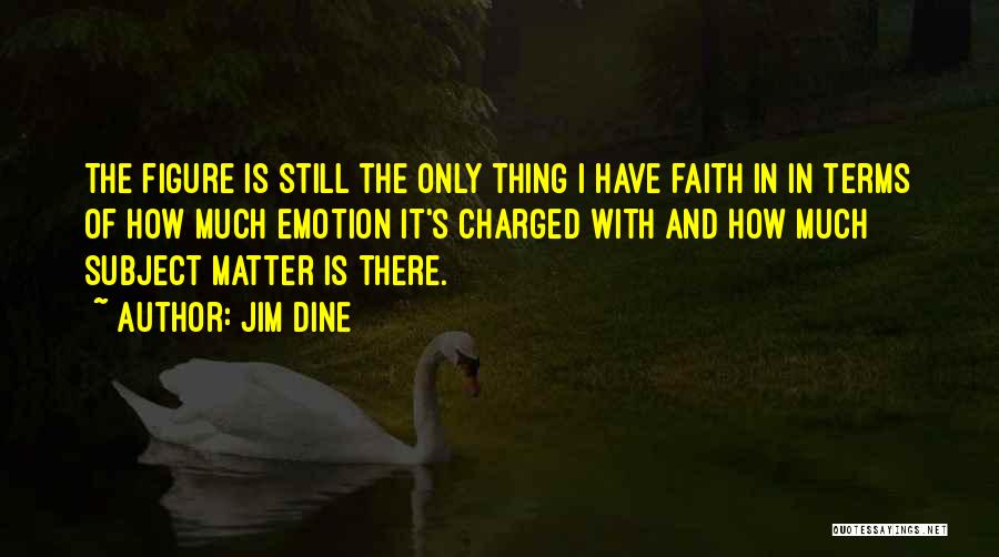 Jim Dine Quotes 105021
