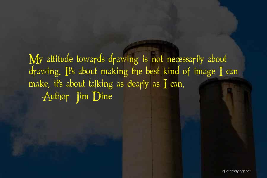 Jim Dine Quotes 1073685