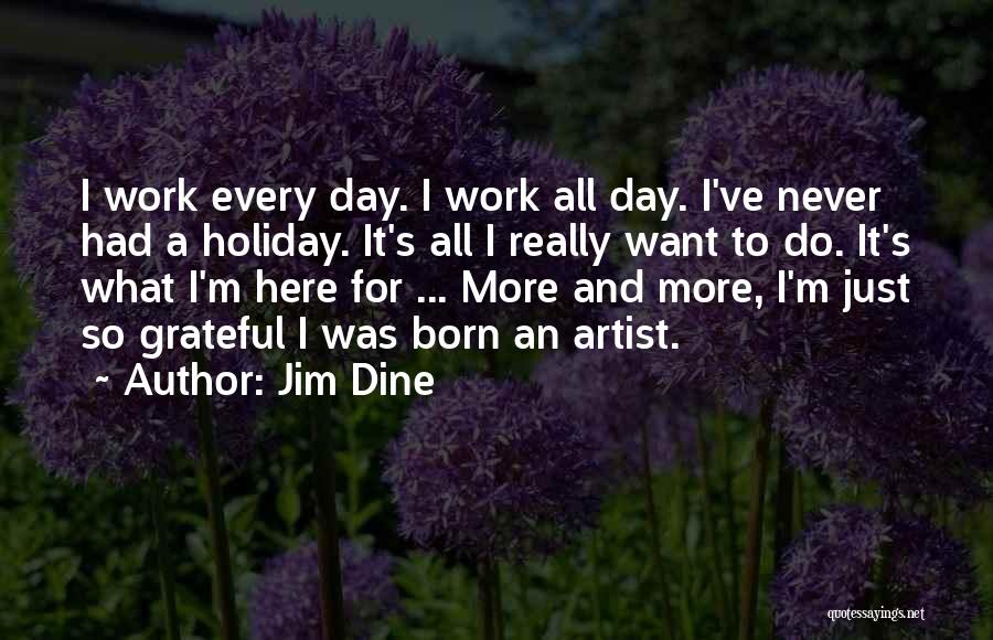 Jim Dine Quotes 1304838