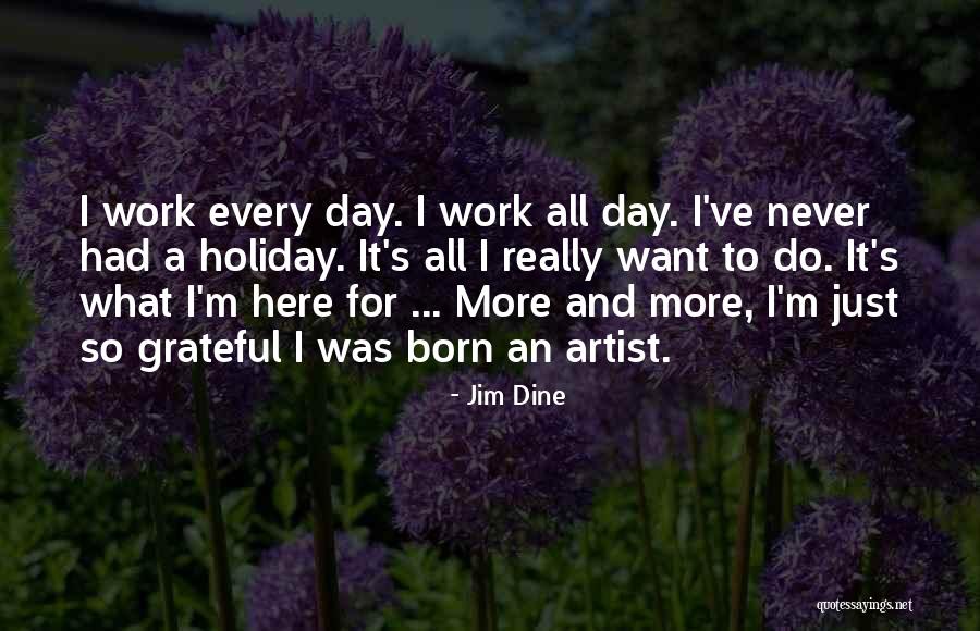 Jim Dine Quotes 1304838 Jim Dine Quotes 1304838