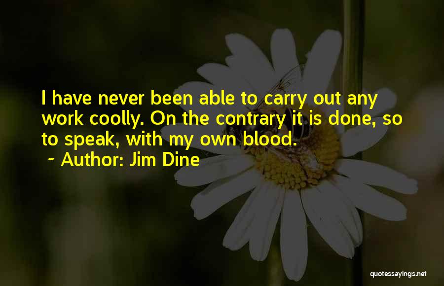 Jim Dine Quotes 425979 Jim Dine Quotes 425979