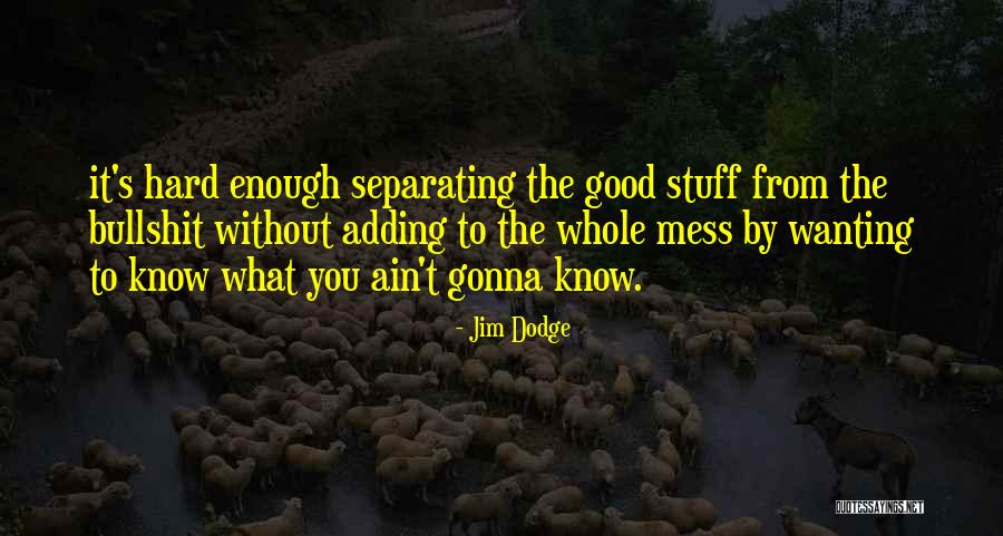 Jim Dodge Quotes 1722280