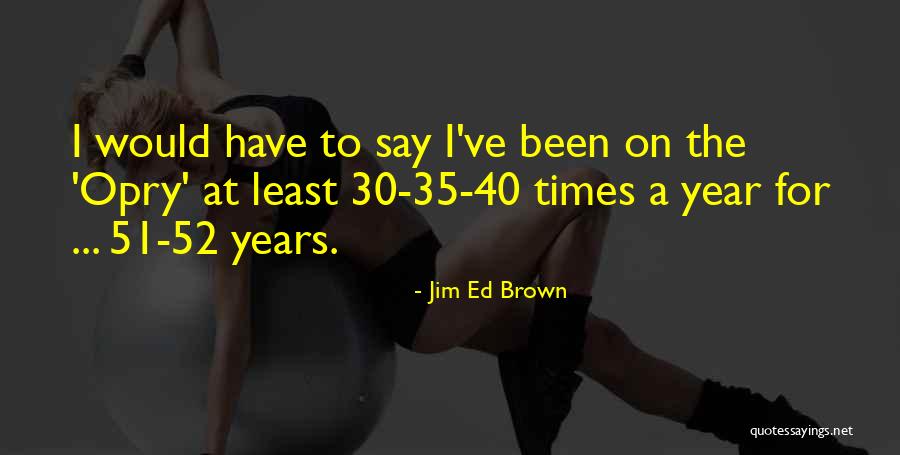 Jim Ed Brown Quotes 1223375