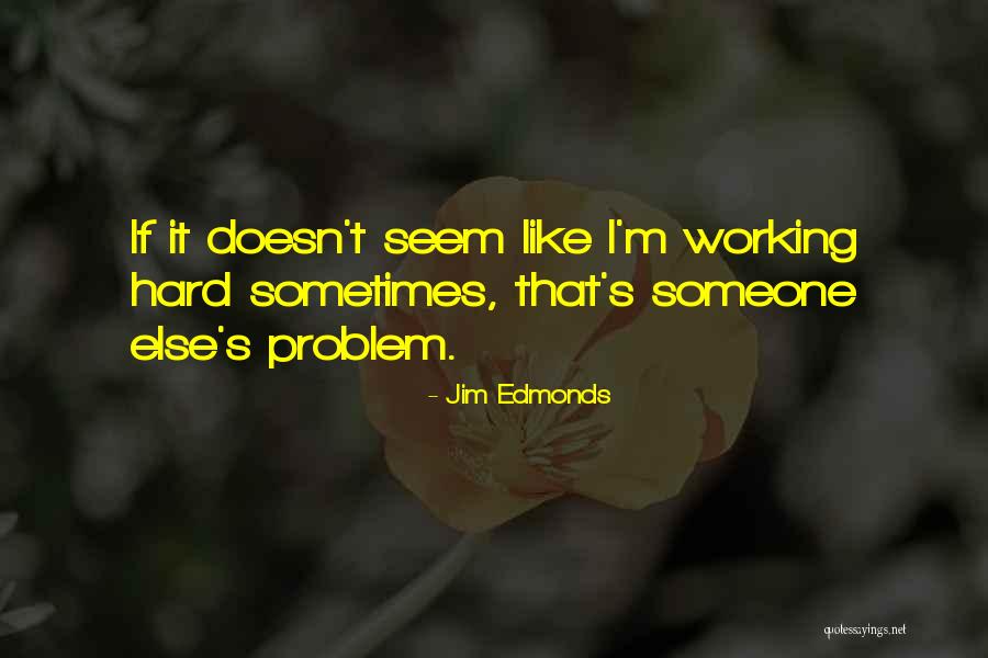 Jim Edmonds Quotes 825209