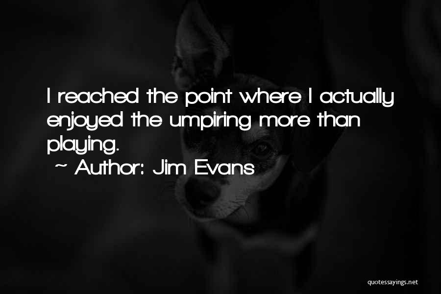 Jim Evans Quotes 1893245