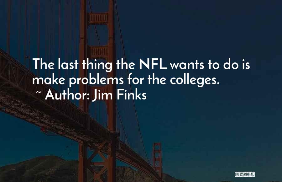 Jim Finks Quotes 1686915