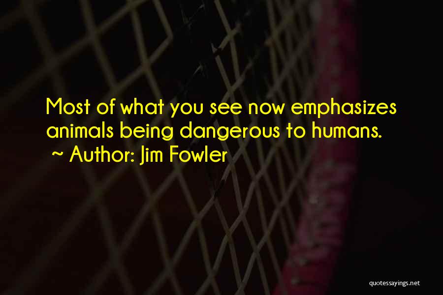 Jim Fowler Quotes 1731670
