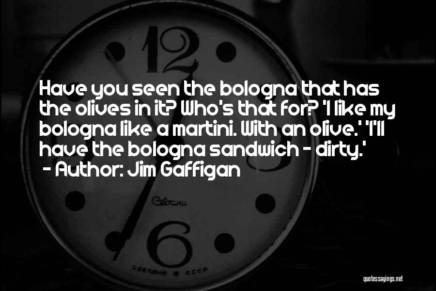 Jim Gaffigan Bologna Quotes By Jim Gaffigan