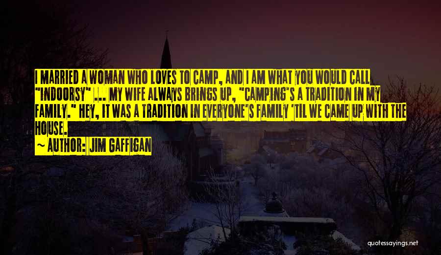 Jim Gaffigan Camping Quotes By Jim Gaffigan
