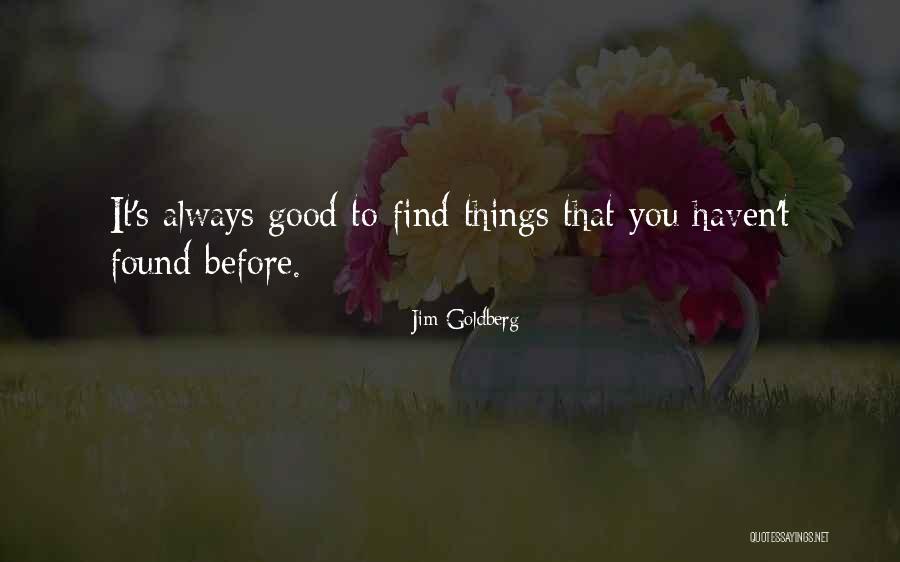 Jim Goldberg Quotes 519753 Jim Goldberg Quotes 519753