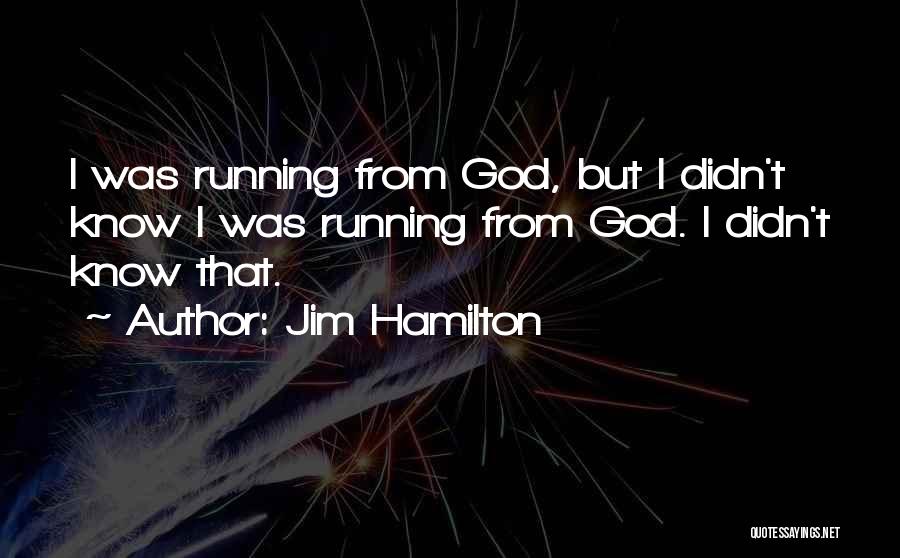 Jim Hamilton Quotes 745822