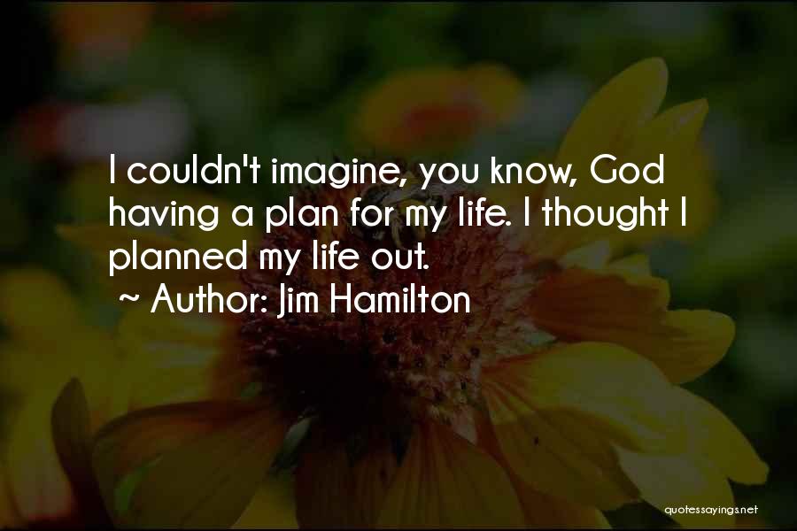 Jim Hamilton Quotes 843762
