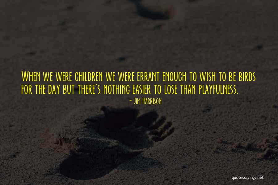Jim Harrison Quotes 245382 Jim Harrison Quotes 245382