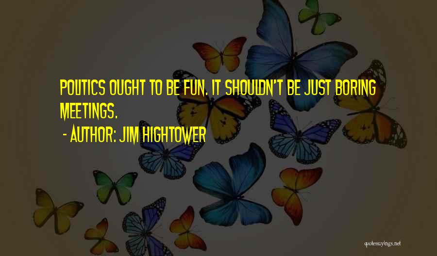 Jim Hightower Quotes 306559