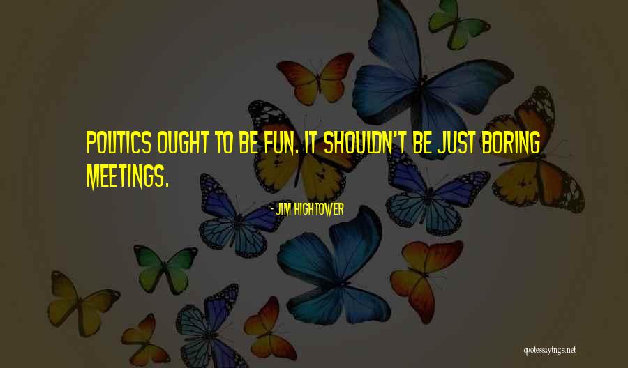 Jim Hightower Quotes 306559 Jim Hightower Quotes 306559