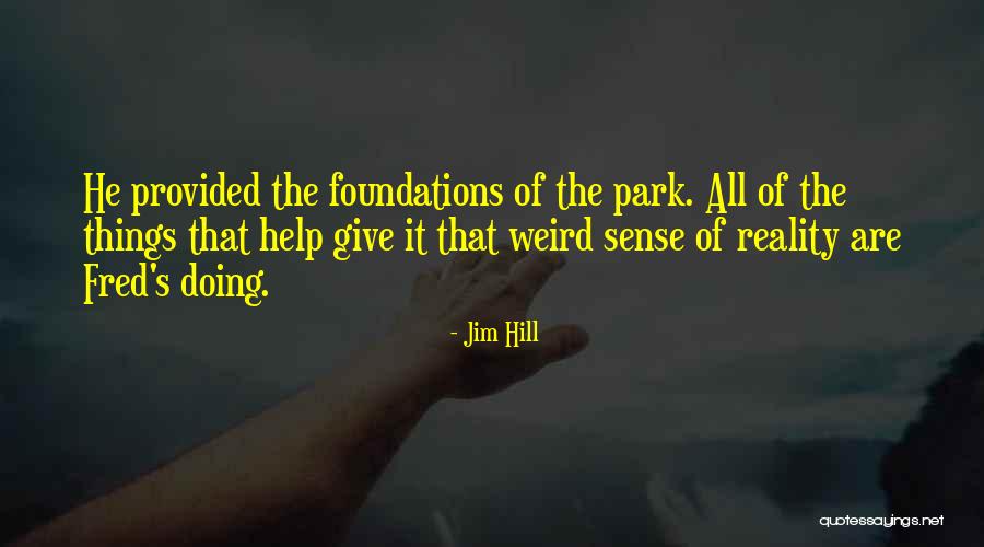 Jim Hill Quotes 1081728