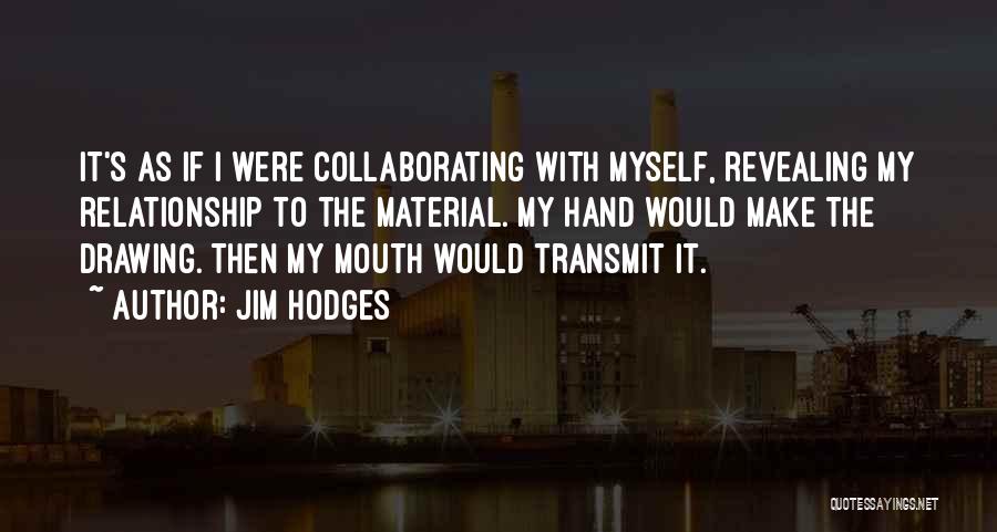 Jim Hodges Quotes 1155258