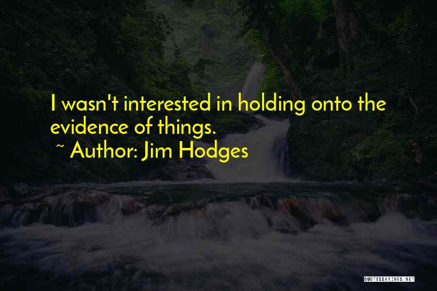 Jim Hodges Quotes 1585989