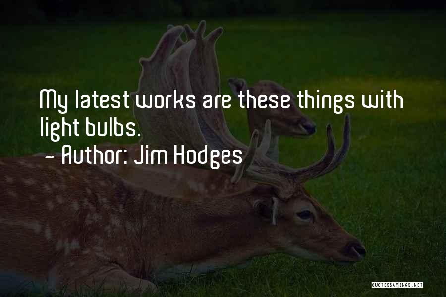 Jim Hodges Quotes 163672