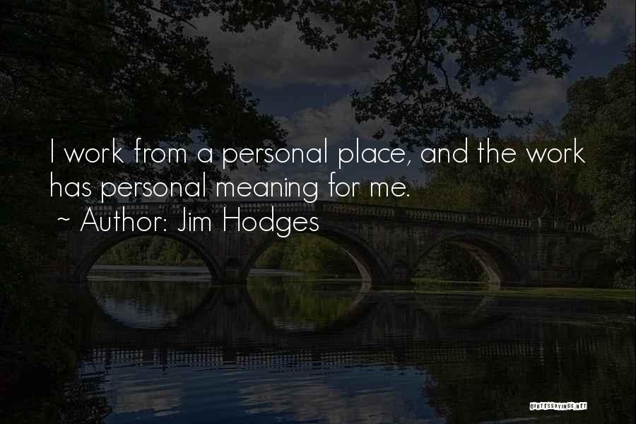 Jim Hodges Quotes 1819236