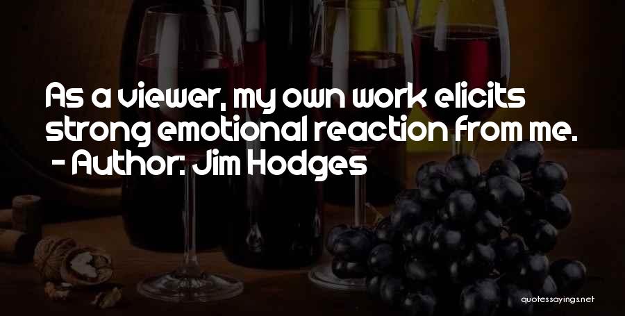 Jim Hodges Quotes 365886