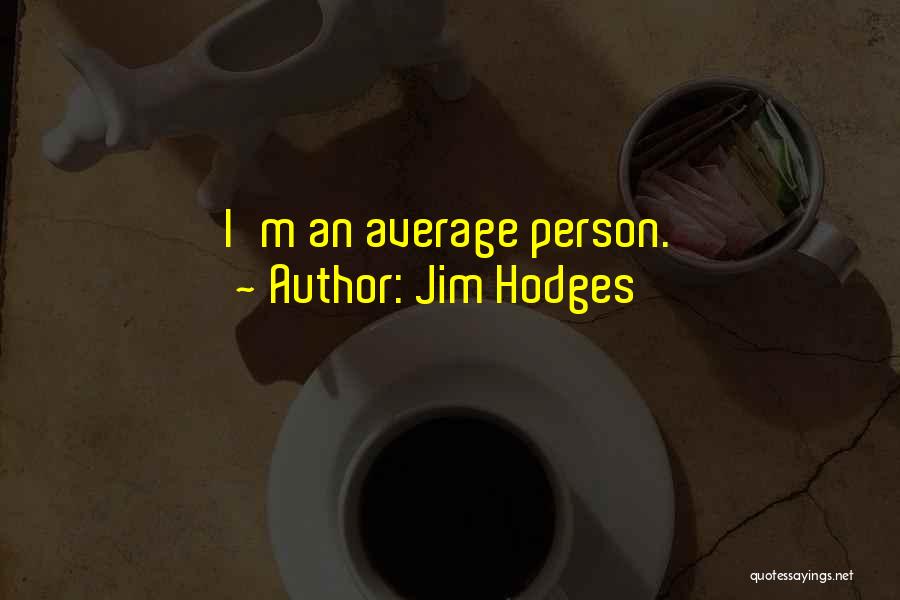 Jim Hodges Quotes 877237