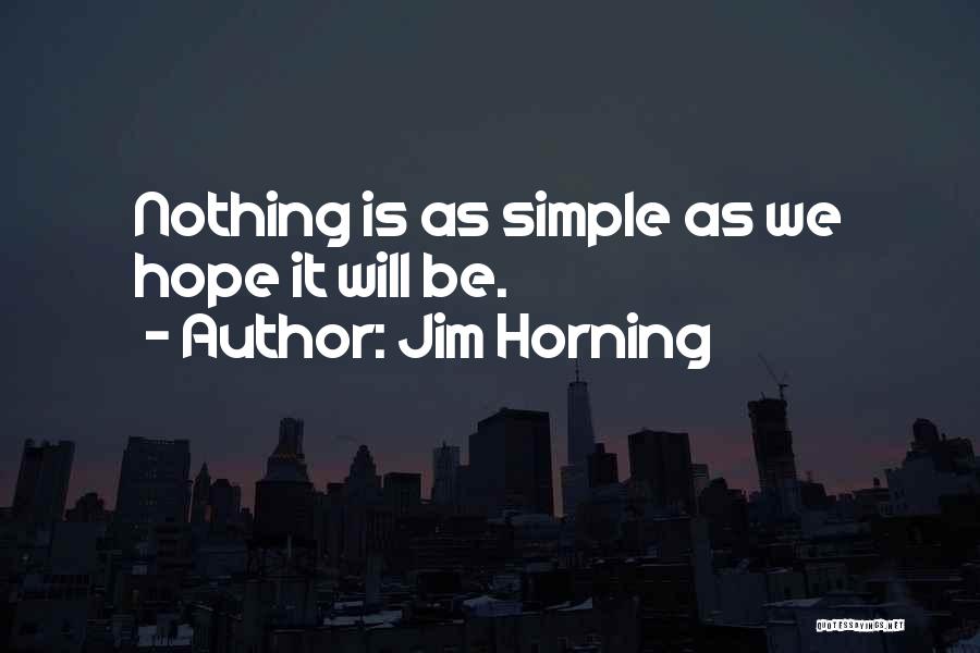 Jim Horning Quotes 2202046