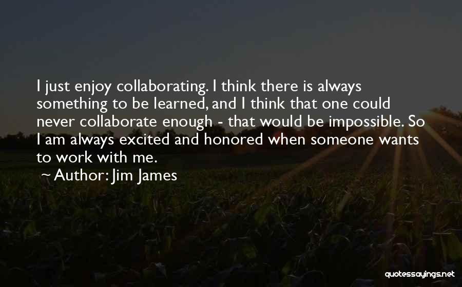 Jim James Quotes 2001296