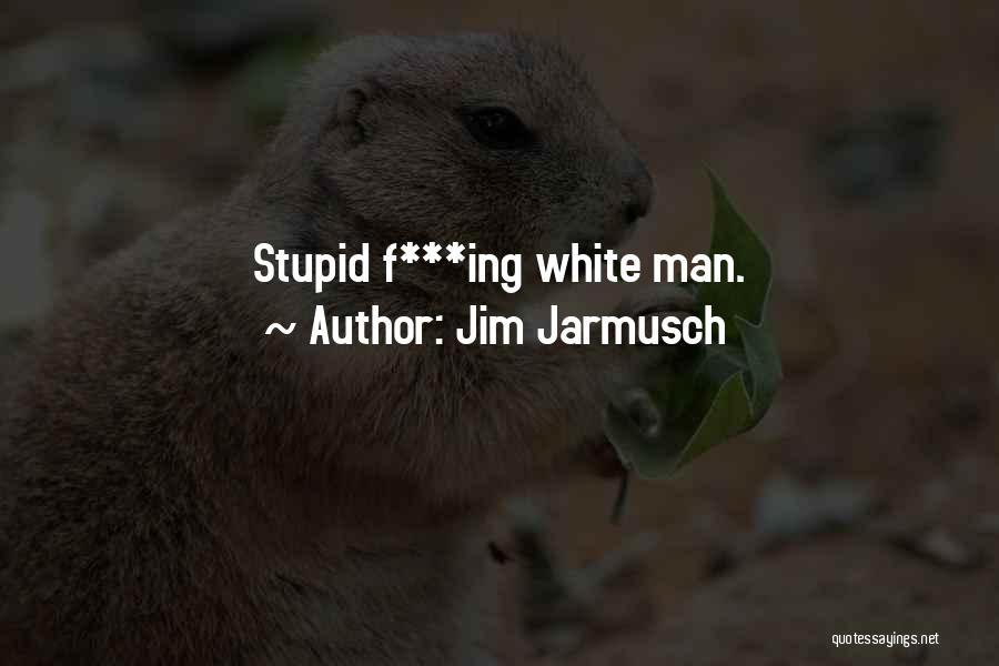 Jim Jarmusch Quotes 2127877